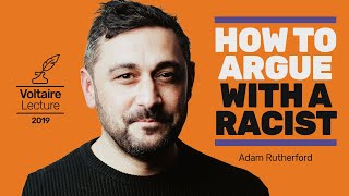 How to argue with a racist  The Voltaire Lecture 2019  Dr Adam Rutherford [upl. by Moorish776]