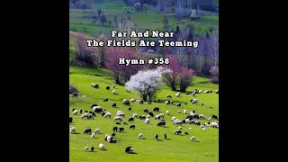 Far and near the fields are teeming  Hymn 358  Maxwell [upl. by Aneehsal]