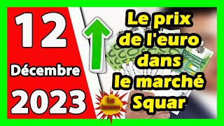 Prix deuro en algerie marché noir aujourdhui 12 Décembre 2023 Taux de change Cours dollars devise [upl. by Wivina941]