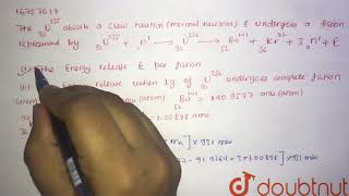 The 92235U absorbs a slow neutron thermal neutron amp undergoes a fission represented by [upl. by Chang]