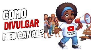 Como Divulgar Meu Canal No YouTube [upl. by Alaek3]