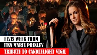 ELVIS WEEK FROM LISA MARIE PRESLEY TRIBUTE TO CANDLELIGHT VIGIL [upl. by Kus]