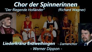 Chor der Spinnerinnen R Wagner  Liederkranz Enzweihingen Werner Dippon [upl. by Sasnak]