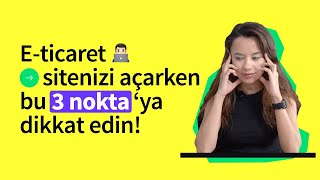 Eticaret sitesi 👨🏻‍💻 açarken dikkat etmeniz gereken 3 nokta  ETicarete Giriş [upl. by Dowlen]