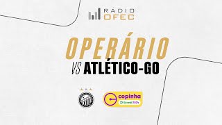 OPERÁRIO X ATLÉTICOGO  RÁDIO OFEC  COPINHA 2024 [upl. by Salohci61]