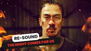 The Night Comes For Us  Final Fight PART1  【RESOUND🔊】 [upl. by Oiceladni832]