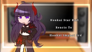 Honkai Star Rail Reacts To Honkai Impact 3rd  Part 33 II Seele amp Raiden Mei [upl. by Henriques]