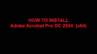 How to Install Adobe Acrobat Pro DC 2024 x64 [upl. by Cirdnek]