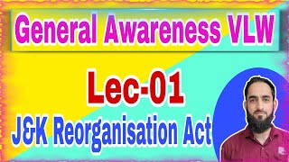 Lec01 General Awareness  VLW  JampK Reorganisation Act 2019 [upl. by Dnaltruoc]