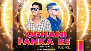 ODHANI FANKA RE KIE RE  ODIA DANCE UT  MIX DJ VICKY X DJ SUVEN [upl. by Tilagram]