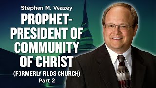 591 Stephen M Veazey  ProphetPresident of Community of Christ Pt 2 [upl. by Claiborne]