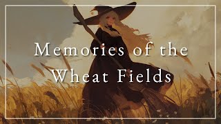 Memories of the Wheat Fields [upl. by Zosi]