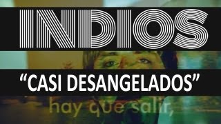 Indios  Casi desangelados video oficial HD [upl. by Lilli]