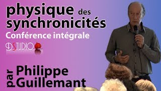 Physique des synchronicités par Philippe Guillemant  Conférence intégrale [upl. by Docila]