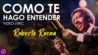 Como Te Hago ENTENDER 🧐  Roberto Roena Video Lyric [upl. by Clippard]