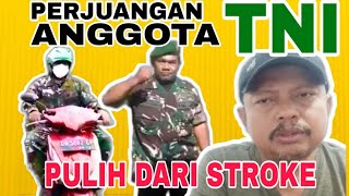 PERJUANGAN ANGGOTA TNI PULIH DARI STROKE [upl. by Auehsoj]