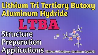 LTBALithium tri tertiary butoxy aluminium hydrideStructureMechanismApplications [upl. by Reiss267]