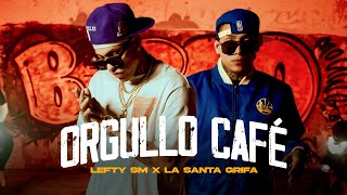 Lefty SM x La Santa Grifa  Orgullo Café [upl. by Annoyi]