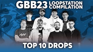 TOP 10 DROPS 🔊🔥 Loopstation  GRAND BEATBOX BATTLE 2023 WORLD LEAGUE [upl. by Anar]