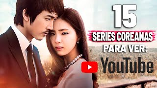 15 Series COREANAS Para ver en YOUTUBE AHORA MISMO [upl. by Kissie643]