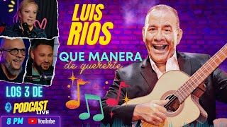 🔥LUIS RIOS  LOS 3 DE LA HABANA PODCAST LIVE 🔴 [upl. by Arlena]