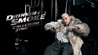 CALLEJERO FINO  DRINKIN amp SMOKE Video Oficial [upl. by Nylyram]