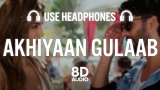 Akhiyaan Gulaab 8D AUDIO Shahid Kapoor Kriti Sanon  Mitraz  Teri Baaton Mein Aisa Uljha Jiya [upl. by Nrubua]