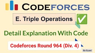 Codeforces Round 964 Div 4  E Triple Operations  1999E  Detail Explanation With Code [upl. by Atniuqal]