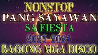 NONSTOP REMIX PANG SAYAWAN SA FIESTA 2023 2024 BAGONG MGA DISCO MIX 2023 VIRAL NONSTOP [upl. by Esorrebma823]