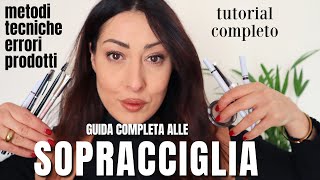 SOPRACCIGLIA PERFETTE  ERRORI METODI PRODOTTI E TECNICHE  Come disegnare le sopracciglia [upl. by Oderf]