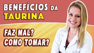 Benefícios da Taurina  Para Que Serve Faz Mal Como Tomar DICAS e CUIDADOS [upl. by Reiners]