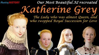 Katherine Grey AI Animated Real Faces of the Tudor quotAlmost Queenquot [upl. by Meredi479]