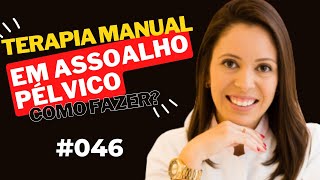 Terapia manual em assoalho pélvico quando e como fazer fisioterapiapelvica  Live 046 [upl. by Maximo41]