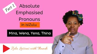 Absolute  Emphasised Pronouns Beginner Zulu Lessons Grammar [upl. by Eninnaj157]