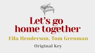 Lets go home together  Ella Henderson Tom Grenman  Piano Karaoke Instrumental Cover [upl. by Boleslaw238]