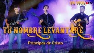 TU NOMBRE LEVANTARE  PRINCIPES DE CRISTO  LIVE SESSION [upl. by Eeima]