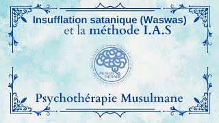 051 Insufflation satanique Waswas et la Méthode IAS [upl. by Nivled]