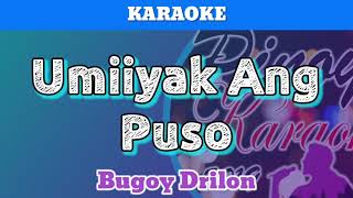 Umiiyak Ang Puso by Bugoy Drilon Karaoke [upl. by Aynna]