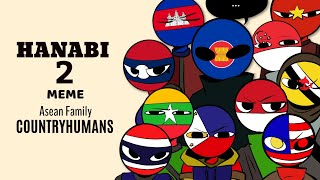 Hanabi 2 Meme  ft Asean Family Countryhumans [upl. by Millar986]