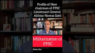 Militarization of FPSC  Profile of New chairman of FPSC fpsc chairman militarization army news [upl. by Nahguav]