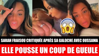 SARAH FRAISOU CRITIQUÉE APRÈS SA GALOCHE AVEC OUSSAMA ELLE POUSSE UN ÉNORME COUP DE GUEULE  😱 [upl. by Ecurb]