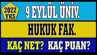 9 eylül üniversitesi hukuk fakültesi kaç net kaç puan yks 2022 [upl. by Ignaz]