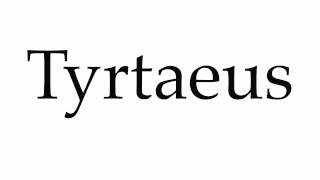 How to Pronounce Tyrtaeus [upl. by Atiuqan]