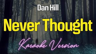 NEVER THOUGHT  Dan Hill KARAOKE Version [upl. by Atirehc]