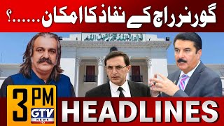 Governor Rule In KPK  Barrister Gohar Big Statement  3 PM News Headlines  GTV News [upl. by Teresa]