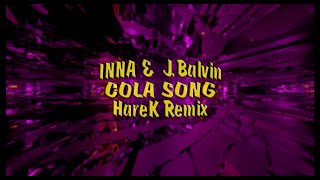 INNA  Cola Song ft JBalvin  HAREK REMIX 2024 [upl. by Barny]