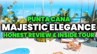 Majestic Elegance Punta Cana All Inclusive  HONEST Review amp Tour [upl. by Nayab822]