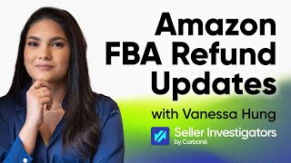 Understanding the new Amazon FBA Refund Updates with Vanessa Hung [upl. by Groh6]