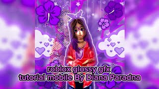 Roblox Glossy GFX Tutorial Mobile By Diana Paradna [upl. by Whittaker988]