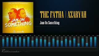 Azaryah x The Fatha  Jam On Something  Soca 2024 [upl. by Davey667]